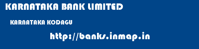 KARNATAKA BANK LIMITED  KARNATAKA KODAGU    banks information 